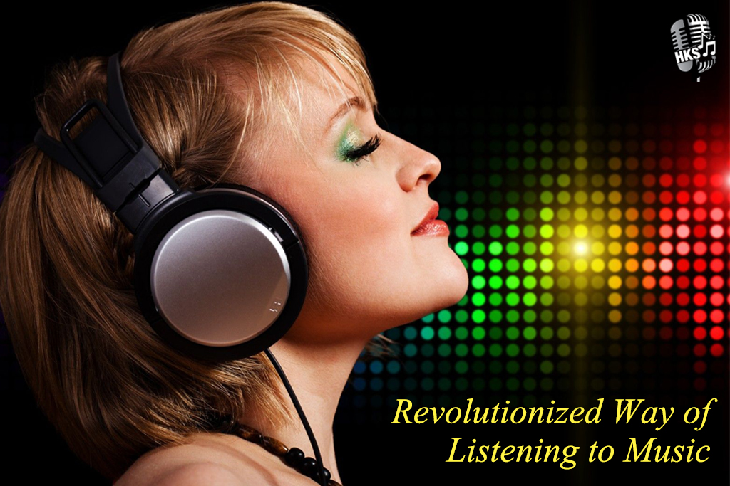 Revolutionized Way of Listening to Music